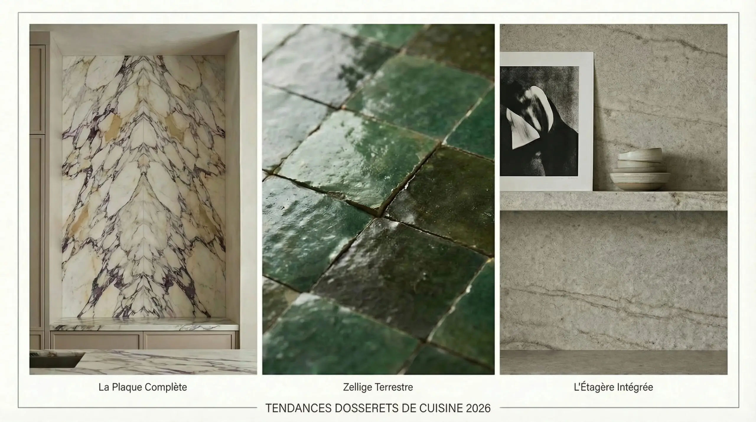 Triptyque des tendances de dosseret 2026 : La gauche montre un dosseret spectaculaire en dalle de marbre pleine hauteur continuant du comptoir; le milieu montre des carreaux de Zellige verts imparfaits; la droite montre une étagère de rebord en pierre intégrée au dosseret décorée avec de l'art.